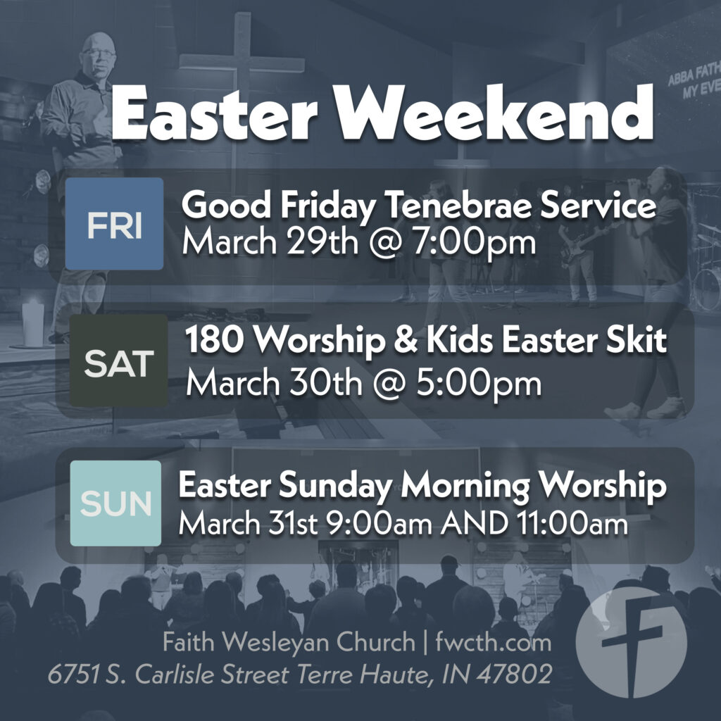 Easter Weekend in Terre Haute Faith Wesleyan Church