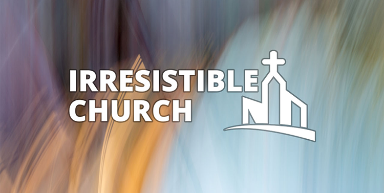 The Irresistible Church