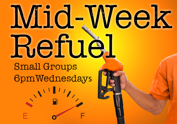 Mid-Week Refuel and Small Groups