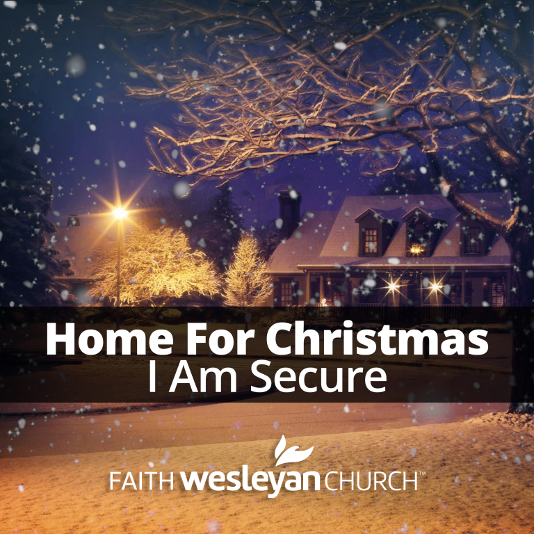Home For Christmas – I Am Secure